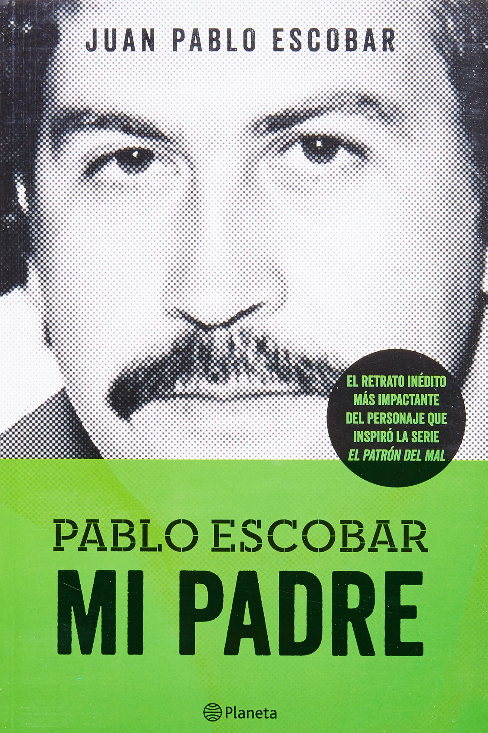 Pablo Escobar. Mi Padre (Las Historias Que No Deberiamos Saber)
