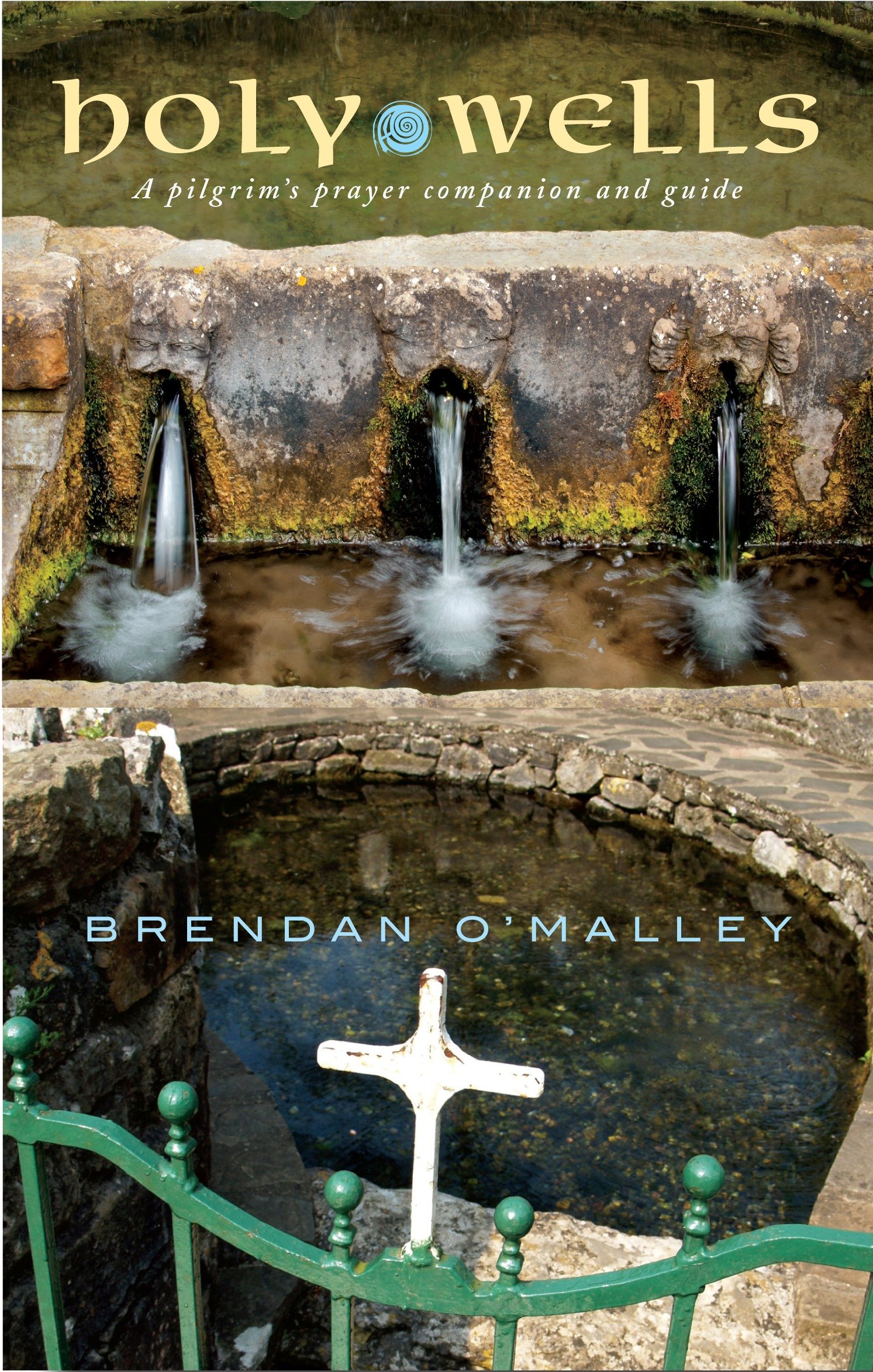 Holy Wells: A pilgrim's prayer companion and guide