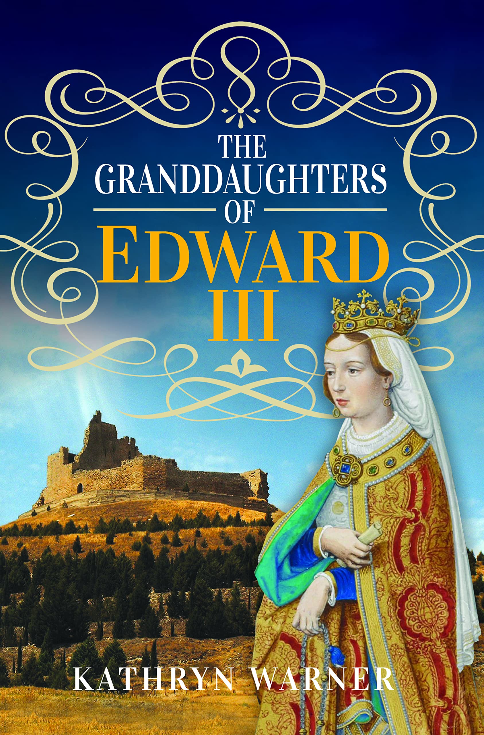The Granddaughters of Edward III by Kathryn Warner HARDBACK 9781526779250
