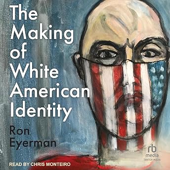 The Making of White American Identity Audiobook by Ron Eyerman episode artwork
