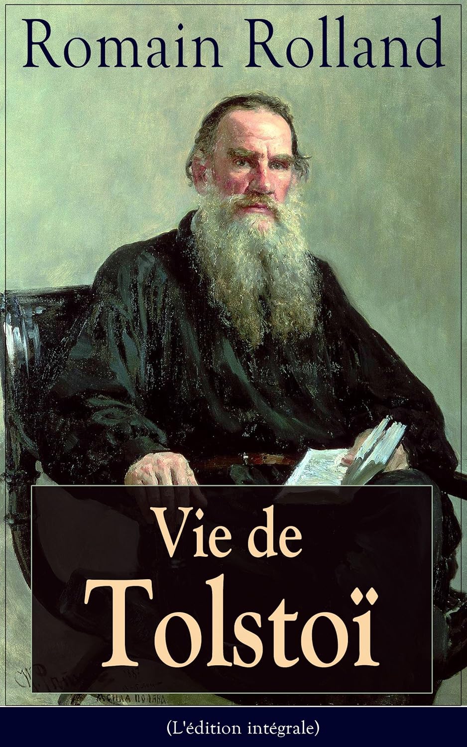 Vie de Tolstoï (L'édition intégrale) Une biographie critique et un