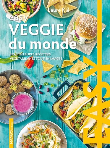 Easy Veggie du monde NE: Les meilleures recettes végetariennes tout en images