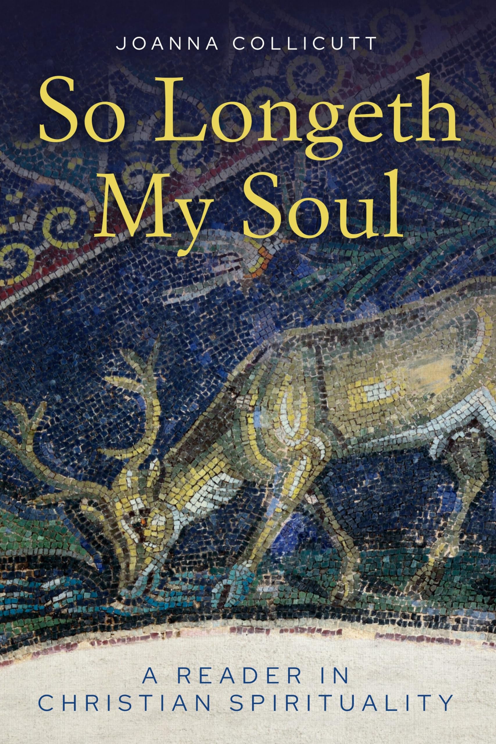 So Longeth My Soul: A Reader in Christian Spirituality