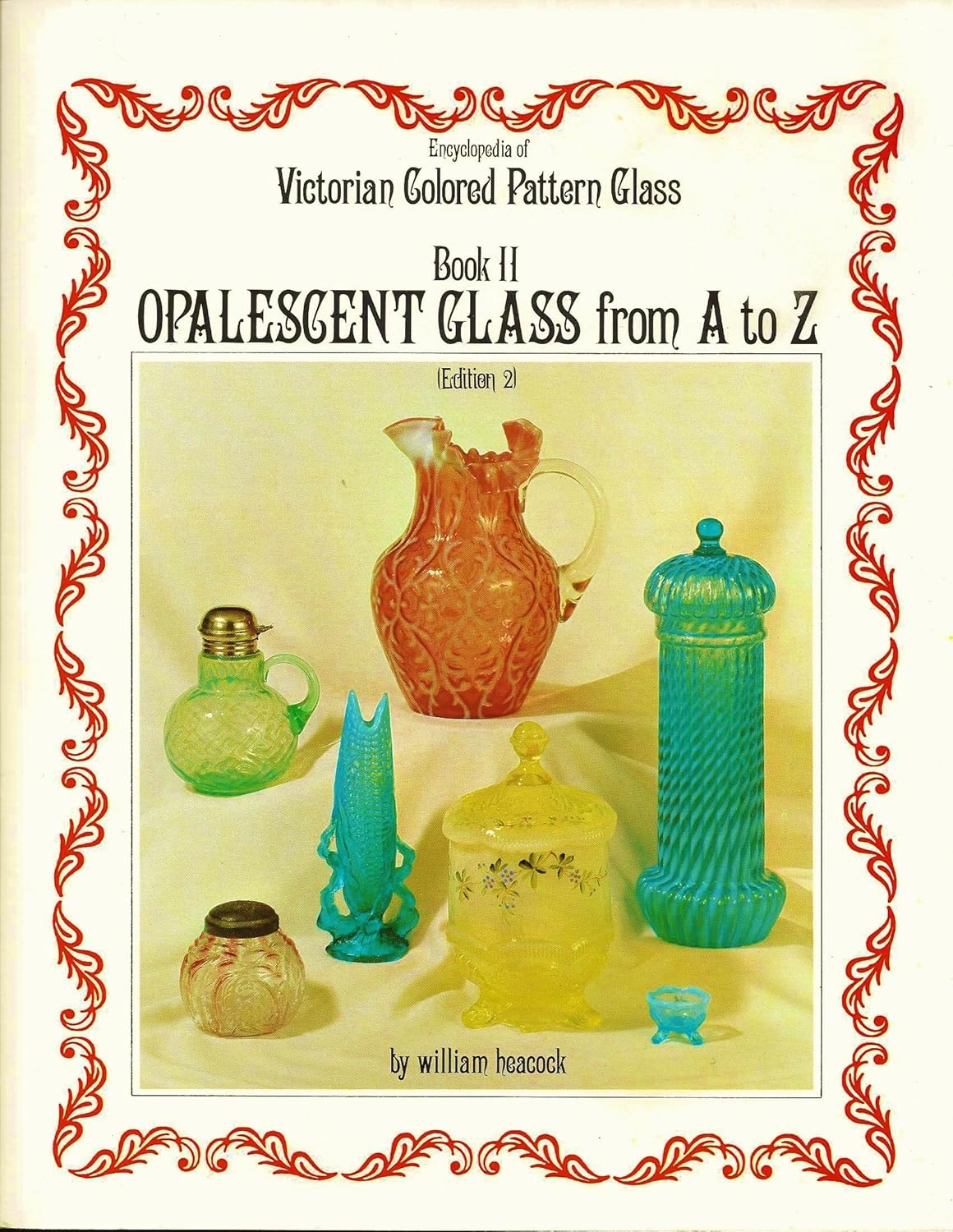 Encyclopedia of Victorian Colored Pattern Glass: Book II : Opalescent ...