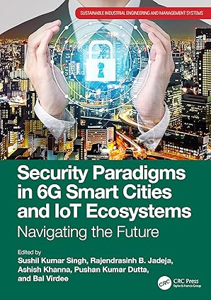Security Paradigms in 6G Smart Cities and IoT Ecosystems (Sustainable Industrial Engineering and Management Systems) book cover