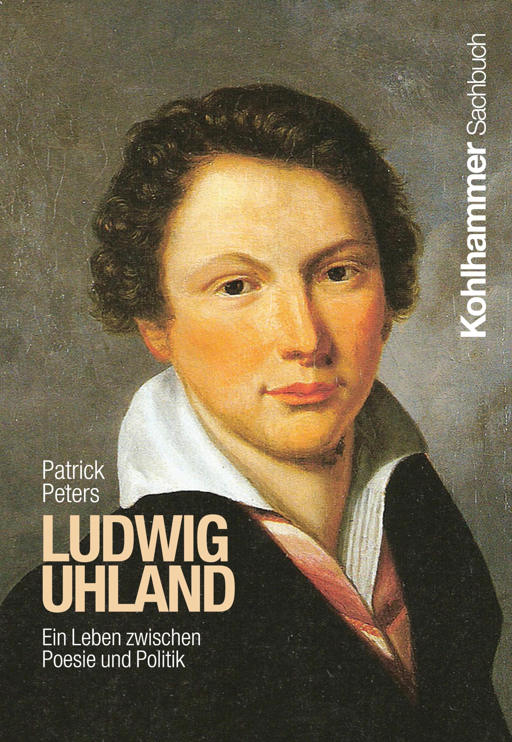 Ludwig Uhland: Ein Leben zwischen Poesie und Politik (Persönlichkeiten aus dem Südwesten)