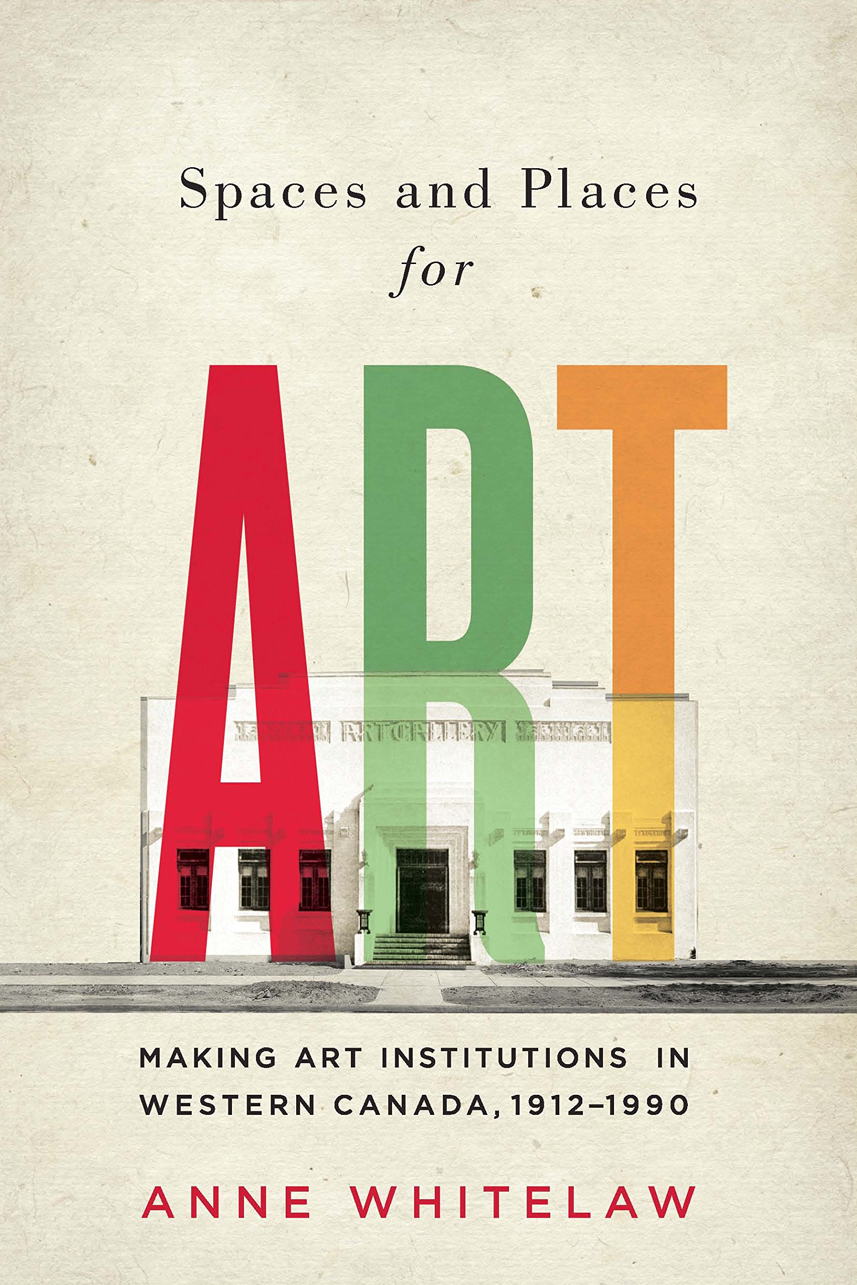 Buy Spaces and Places for Art: Making Art Institutions in Western Canada, 1912-1990: 21 (McGill-Queen's/Beaverbrook Canadian Foundation Studies in Art History) — BookShops.in