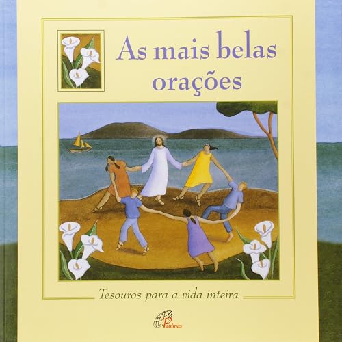 As mais belas orações: Tesouros para a vida inteira