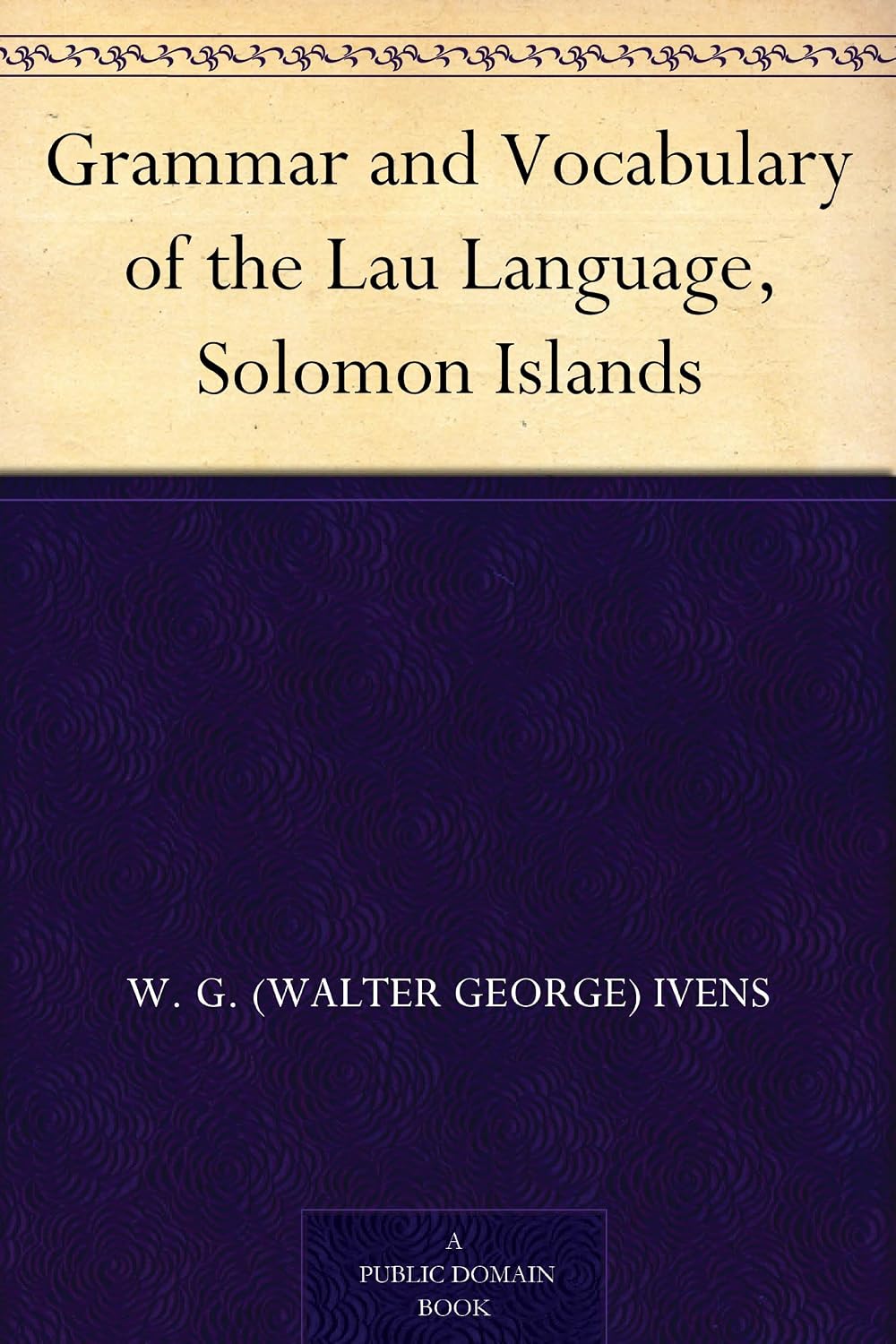 Amazon.com: Grammar and Vocabulary of the Lau Language, Solomon Islands ...