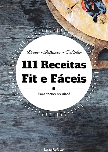 111 Receitas Fit e Fáceis: Receitas Saudáveis Para Todos os Dias