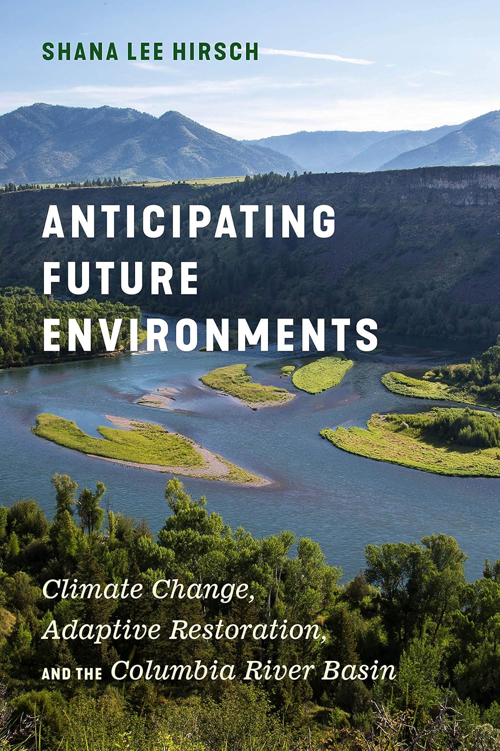 Anticipating Future Environments: Climate Change, Adaptive Restoration, and the Columbia River Basin