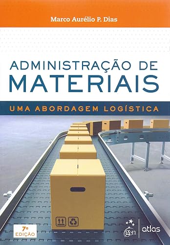 Administração de Materiais - Uma Abordagem Logística