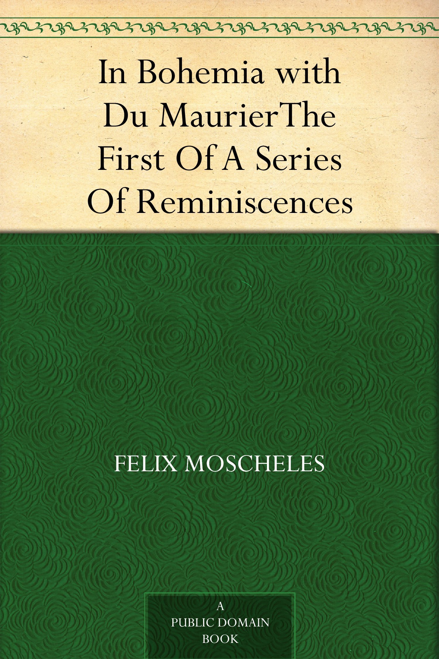 In Bohemia with Du Maurier les mémoires nostalgiques d'une époque artistique révolue