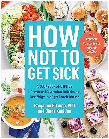 How Not to Get Sick: A Cookbook and Guide to Prevent and Reverse Insulin Resistance, Lose Weight, and Fight Chronic Disease-Wow! eBook