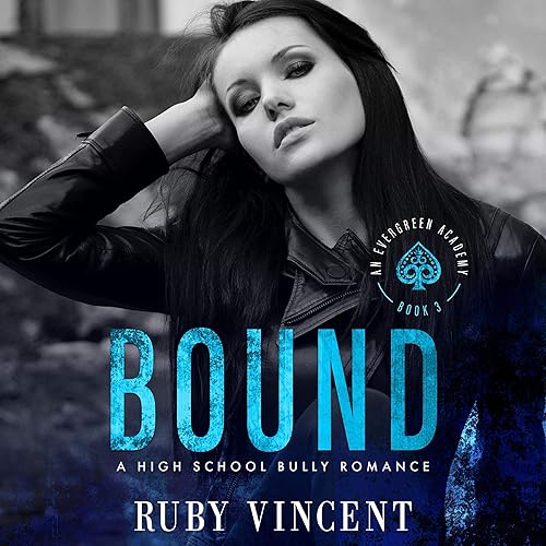 Bound: A Reverse Harem High School Bully Romance: An Evergreen Academy Novel