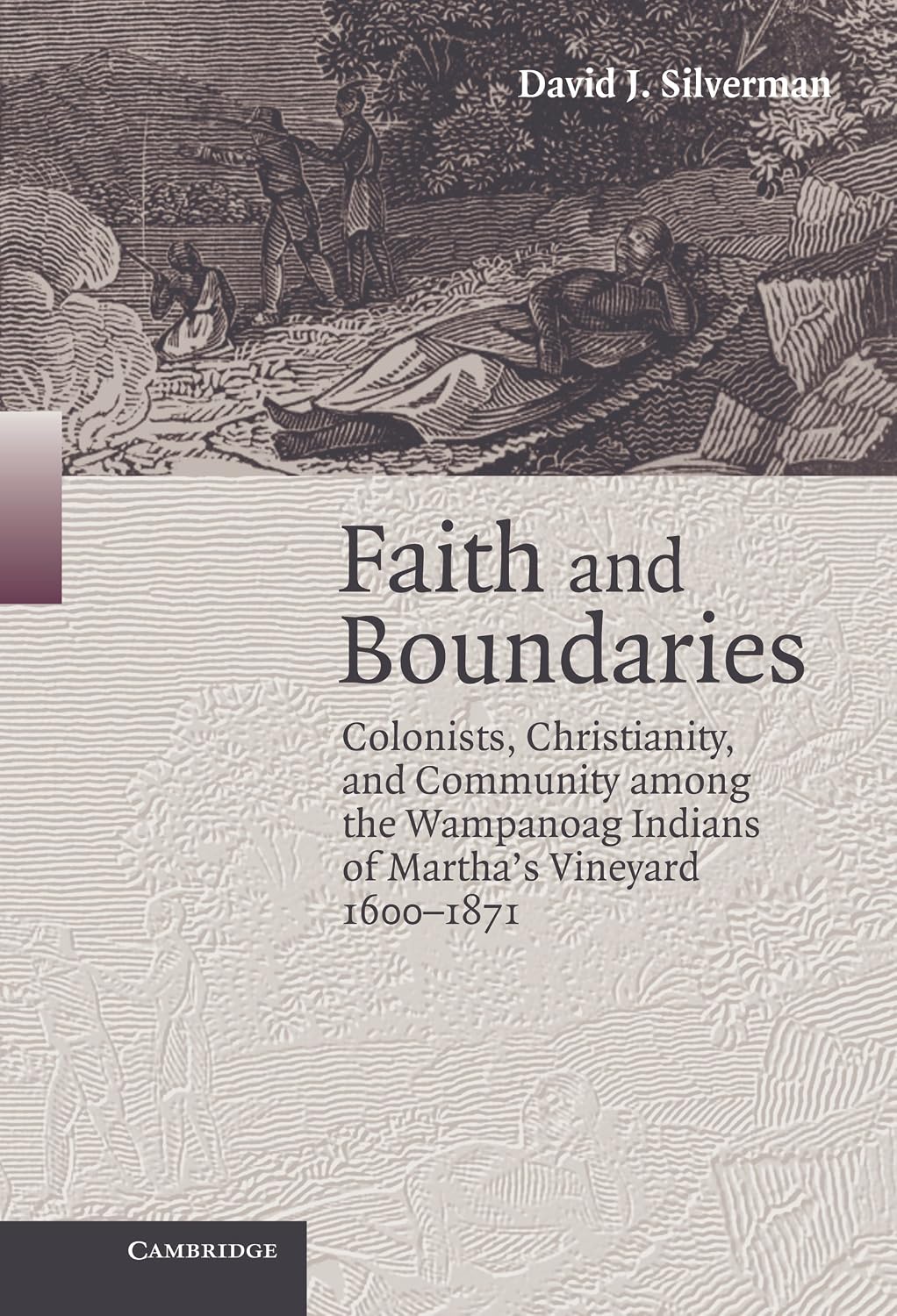 Faith and Boundaries: Colonists, Christianity, and Community among the Wampanoag Indians of Martha's Vineyard, 1600–1871 (Studies in North American Indian History)
