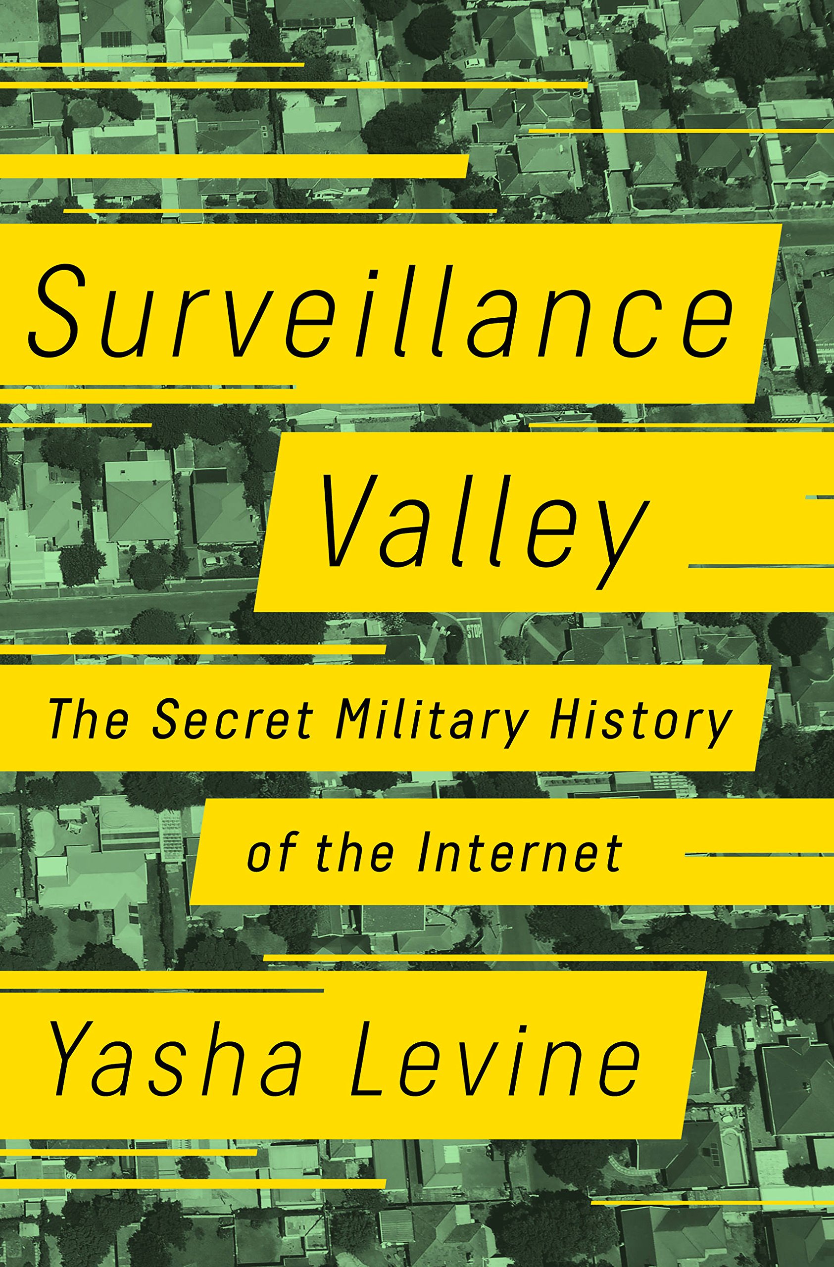 Surveillance Valley: The Secret Military History of the Internet cover
