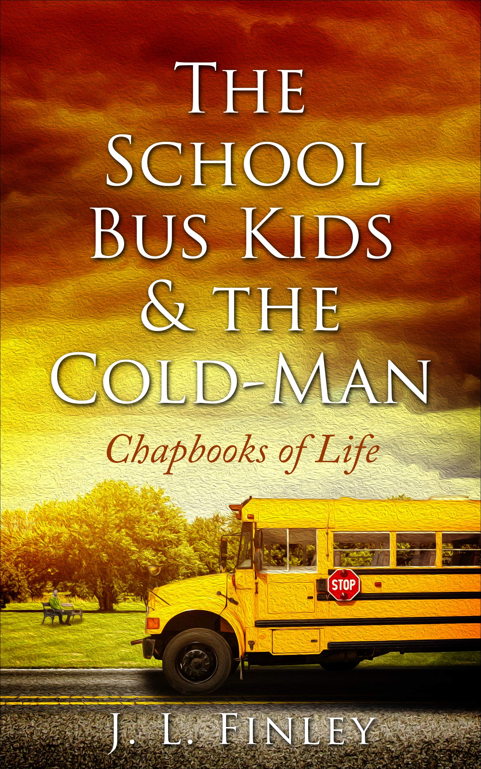 The School Bus Kids & The Cold-Man: Chapbooks of Life
