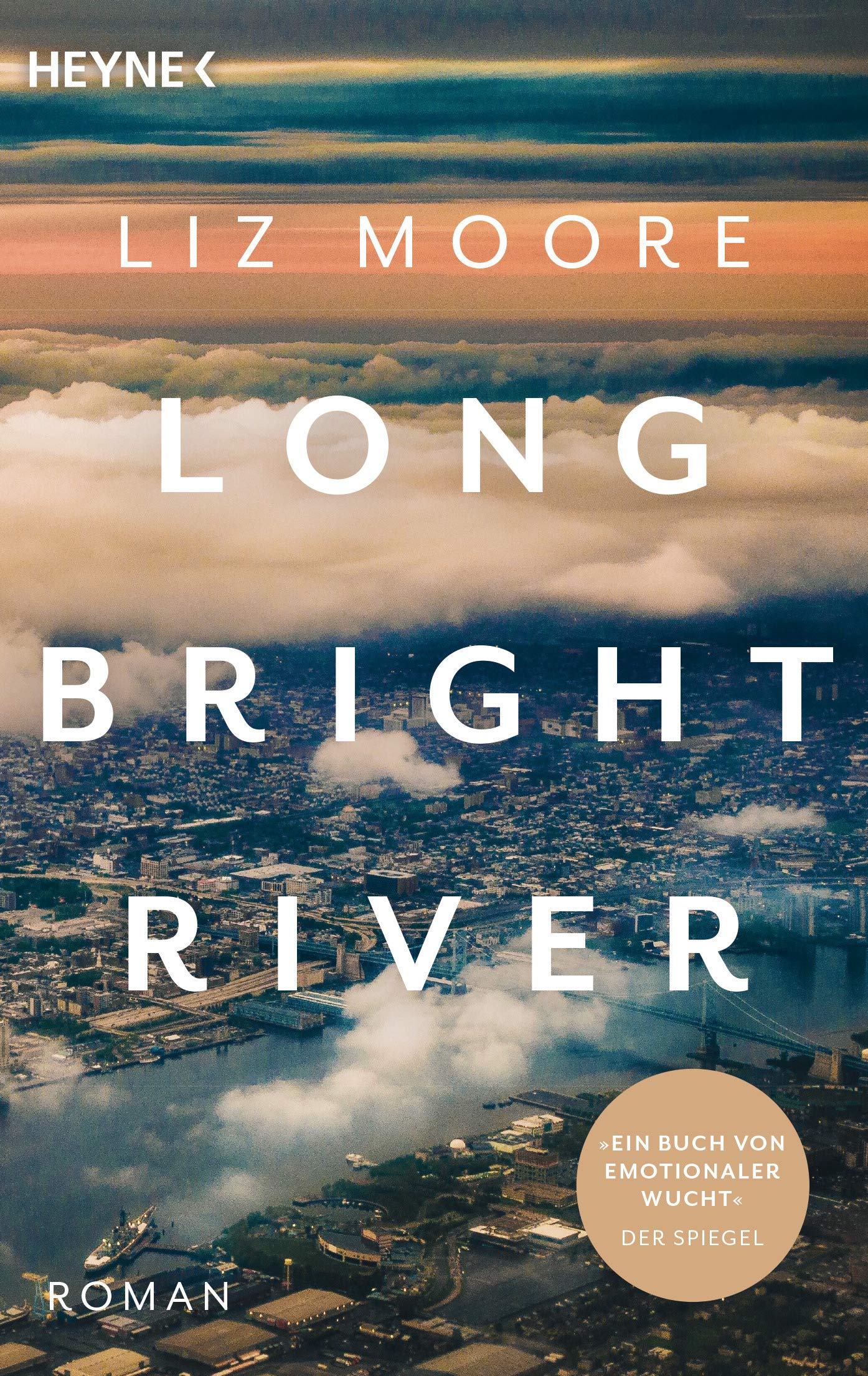 LONG BRIGHT RIVER: Roman. »Man kann gar nicht aufhören zu lesen.« Elke Heidenreich - »Ein Buch von emotionaler Wucht« DER SPIEGEL