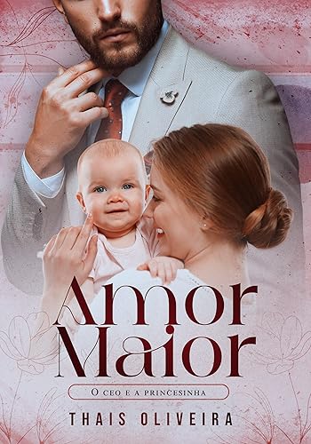 AMOR MAIOR "O CEO e a princesinha": LIVRO ÚNICO