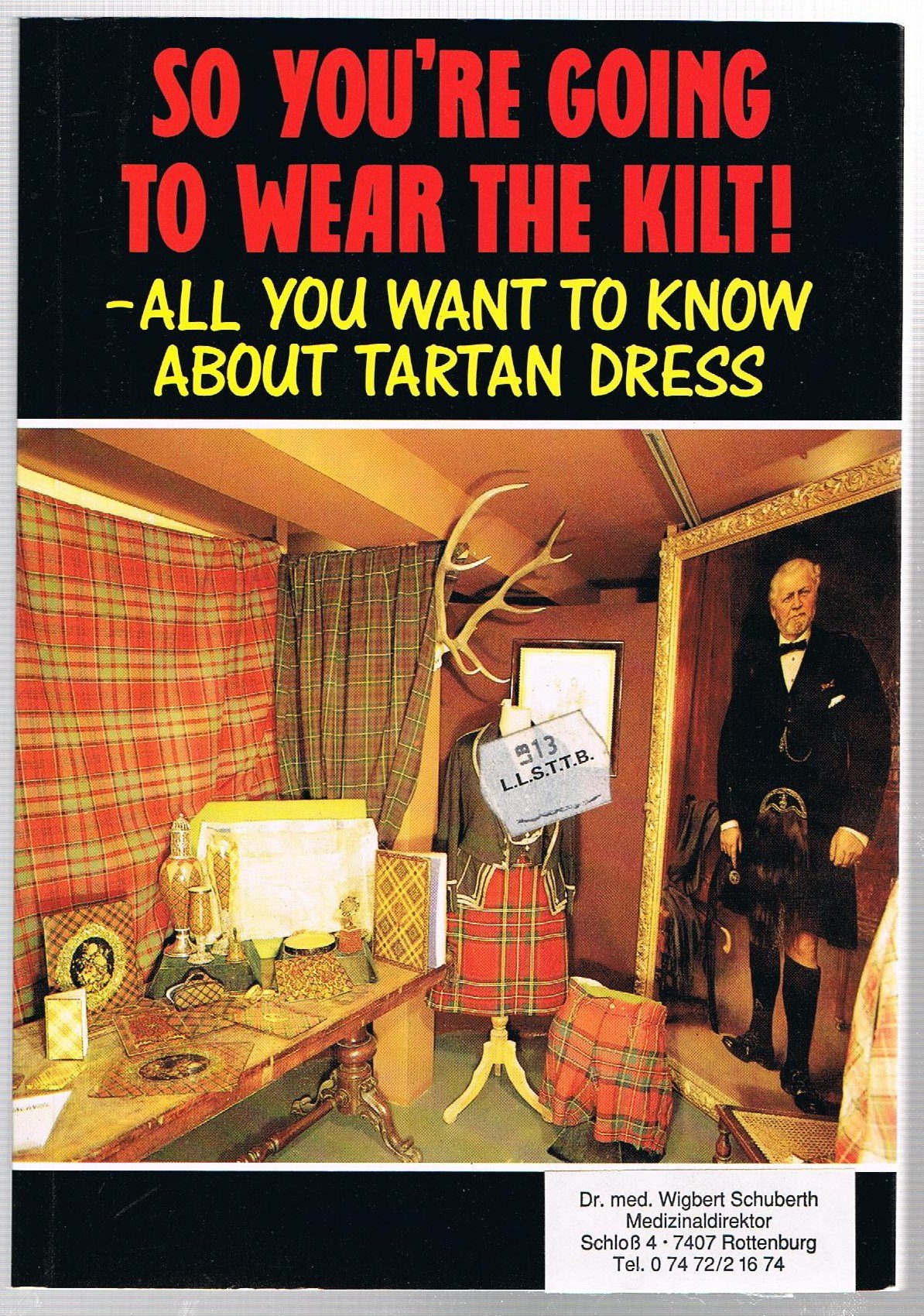 So You're Going to Wear the Kilt! - All You Want to Know about Tartan Dress