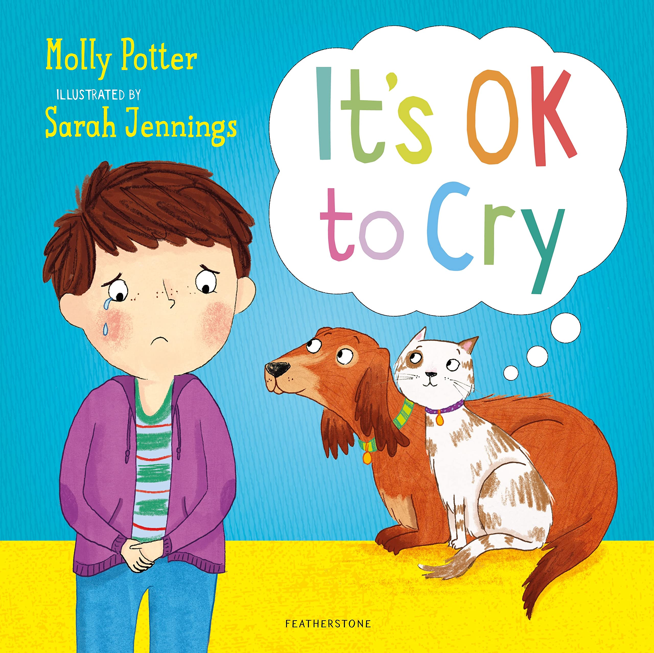It's OK to Cry: A picture book to help children talk about their feelings HB