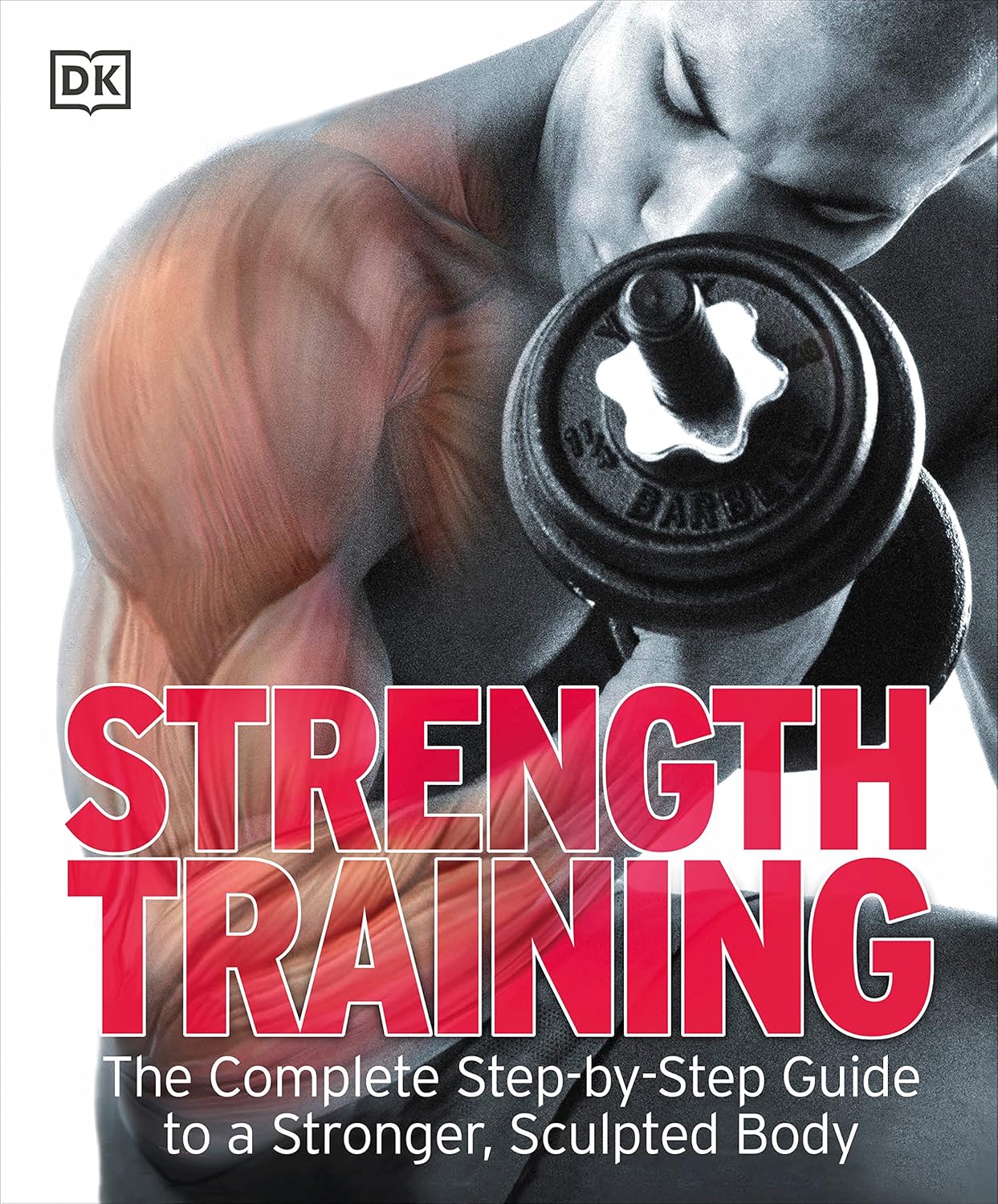Strength Training: The Complete Step-by-Step Guide... by DK