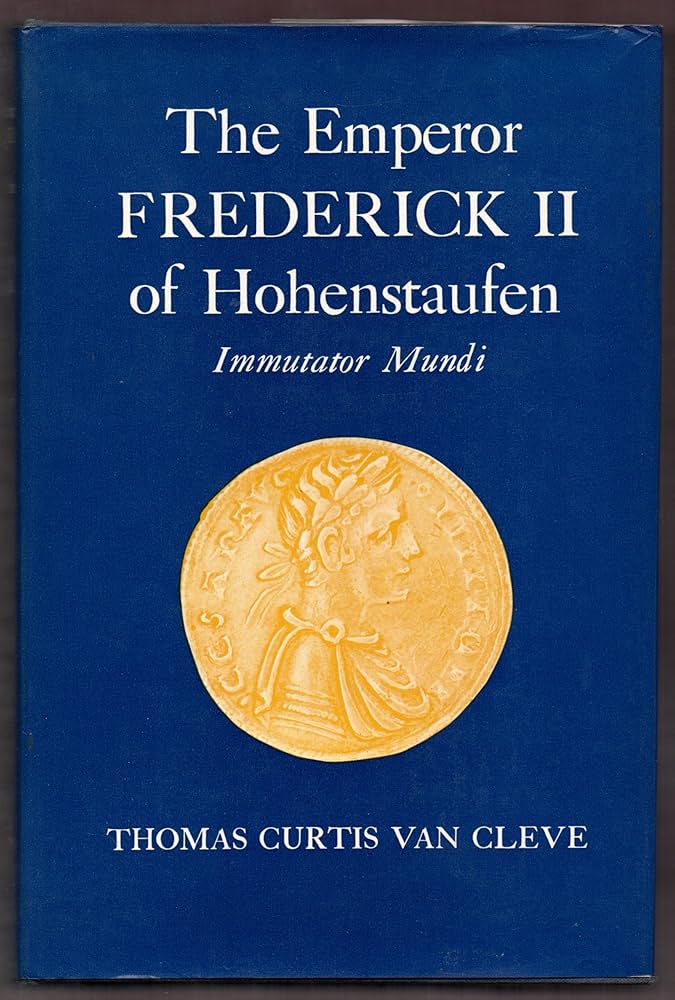 The Emperor Frederick II of Hohenstaufen, immutator mundi