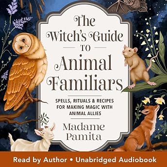 The Witch's Guide to Animal Familiars Audiobook by Madame Pamita episode artwork