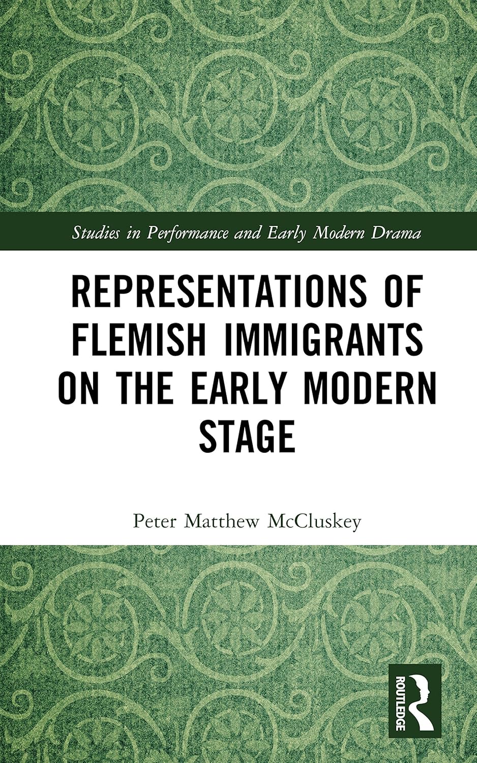 Representations of Flemish Immigrants on the Early Modern Stage (Studies in Performance and Early Modern Drama)      Kindle Edition