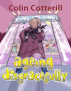 Ageing Disgracefully: Short Stories about Disreputable Old People