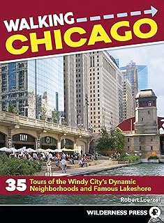 Walking Chicago: 35 Tours of the Windy City's Dynamic Neighborhoods and Famous Lakeshore