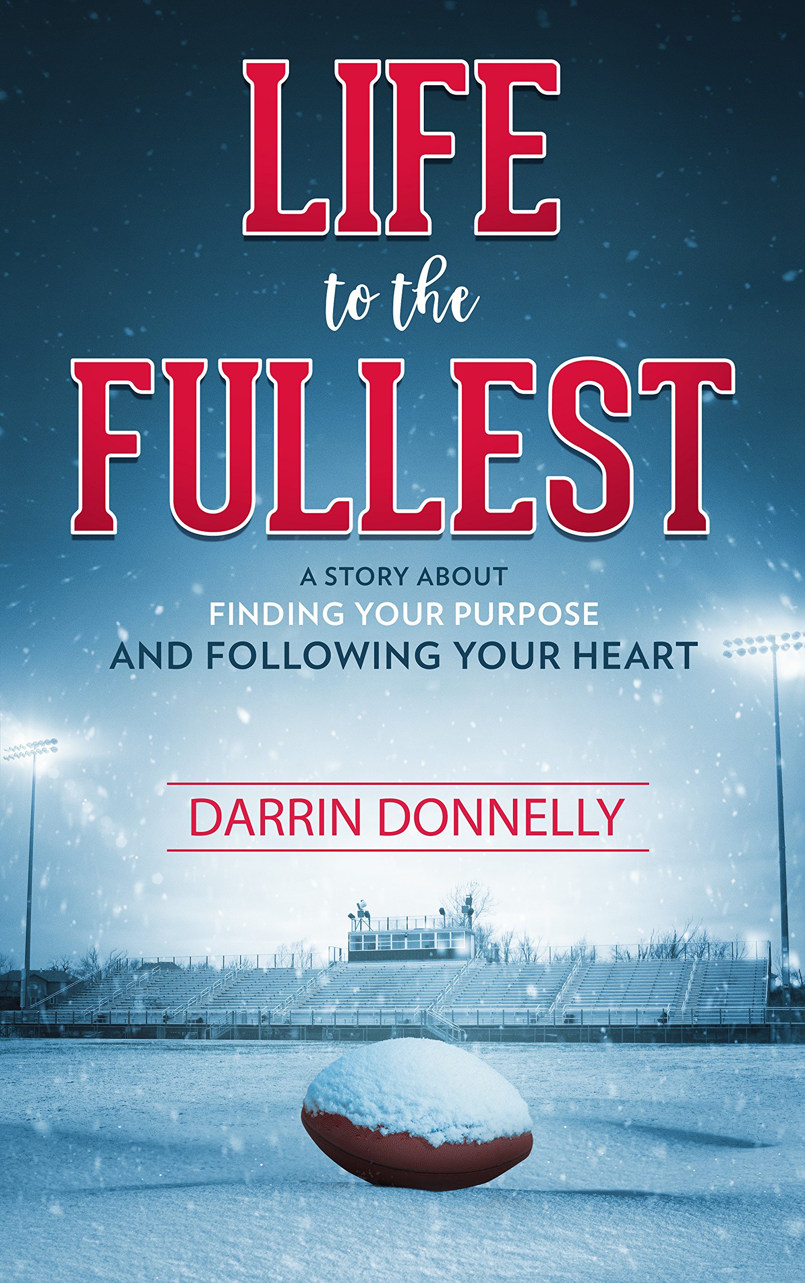 Life to the Fullest: A Story About Finding Your Purpose and Following Your Heart (Sports for the Soul Book 4)