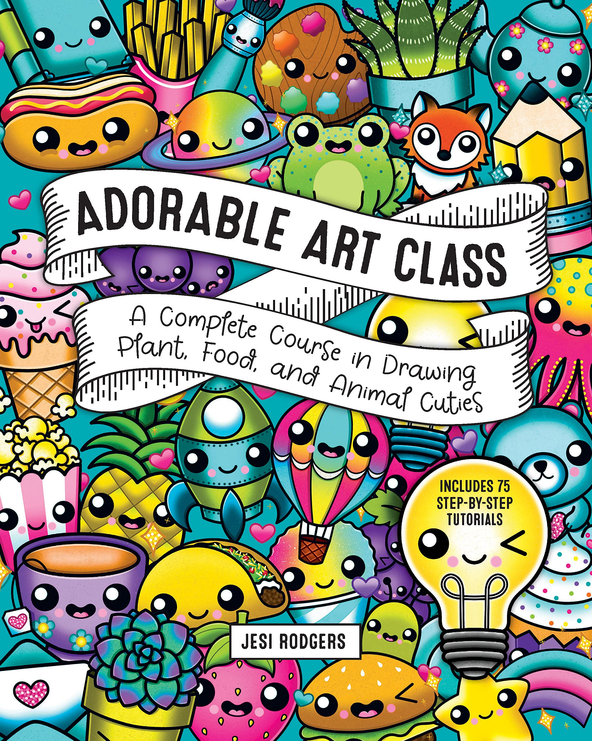 Adorable Art Class: A Complete Course in Drawing Plant, Food, and Animal Cuties - Includes 75 Step-​by-​Step Tutorials (6)