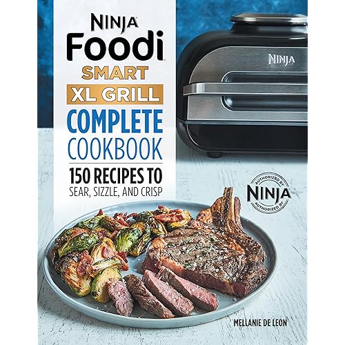 Ninja Foodi Smart XL Grill Complete Cookbook: 150 Recipes to Sear, Sizzle, and Crisp (Ninja Cookbooks)