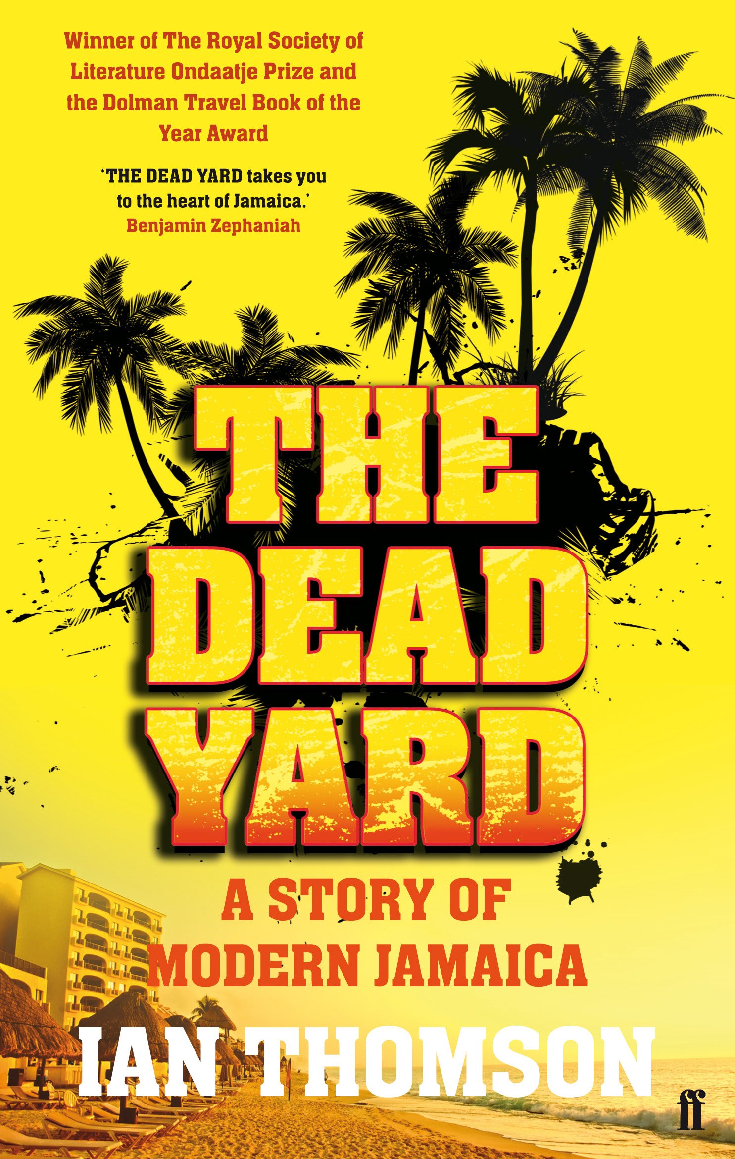 The Dead Yard: Tales of Modern Jamaica By Ian Thomson. 9780571227624
