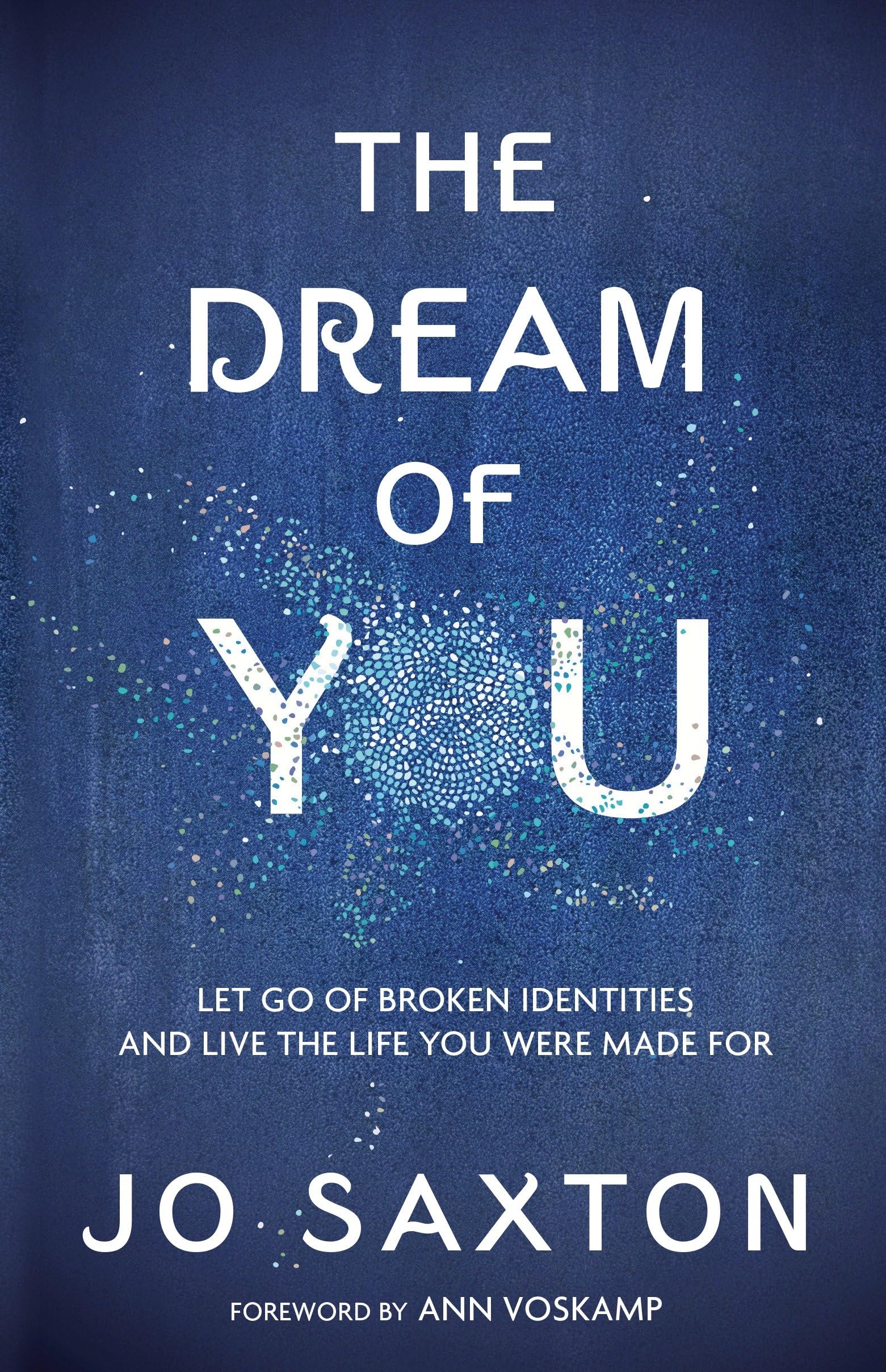 Buy The Dream of You: Let Go of Broken Identities and Live the Life You Were Made for — BookShops.in