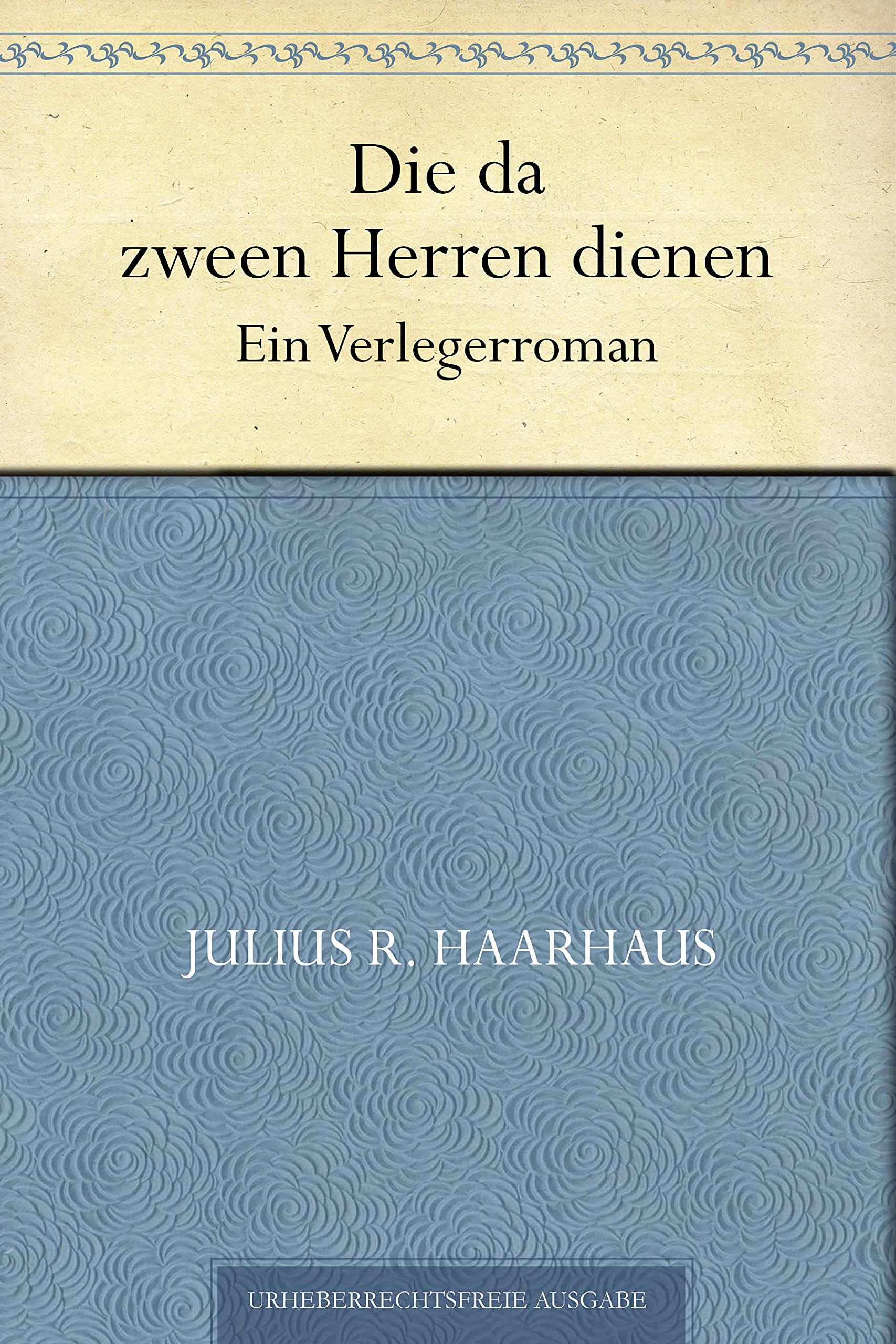 Die da zween Herren dienen (German Edition)