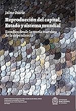 Reproducción del capital, estado y sistema mundial. Estudios desde la teoría marxista de la dependencia