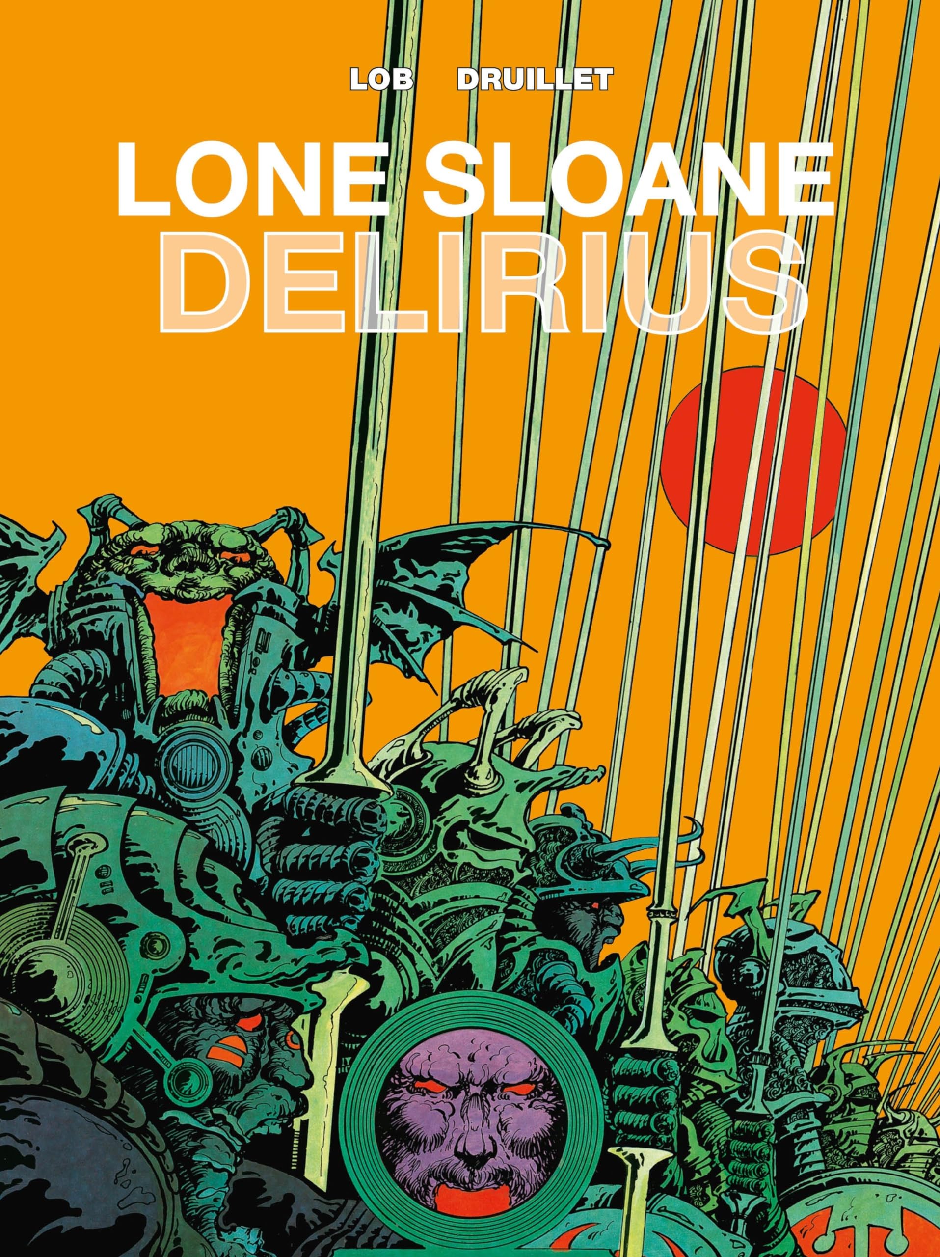 Lone Sloane: Delirius Vol. 1 by Jacques Lob (Hardback Book)