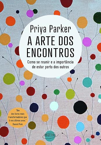 A arte dos encontros: Como se reunir e a importância de estar perto dos outros