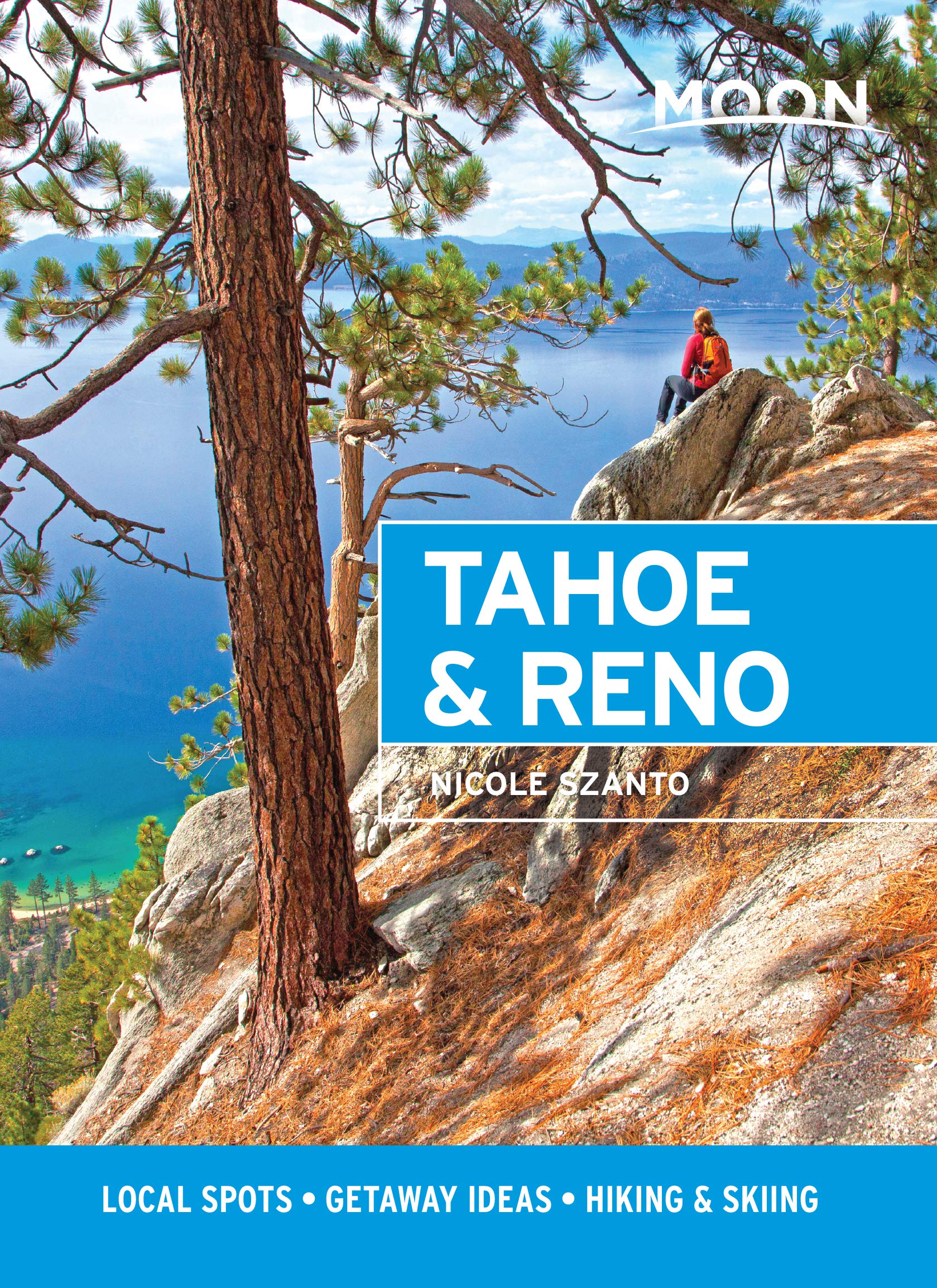 Moon Tahoe & Reno: Local Spots, Getaway Ideas, Hiking & Skiing (Travel Guide)