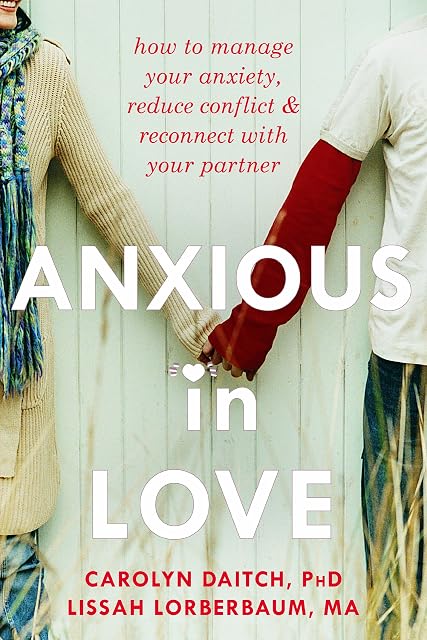Portada de Anxious in Love: How to Manage Your Anxiety, Reduce Conflict, and Reconnect with Your Partner
