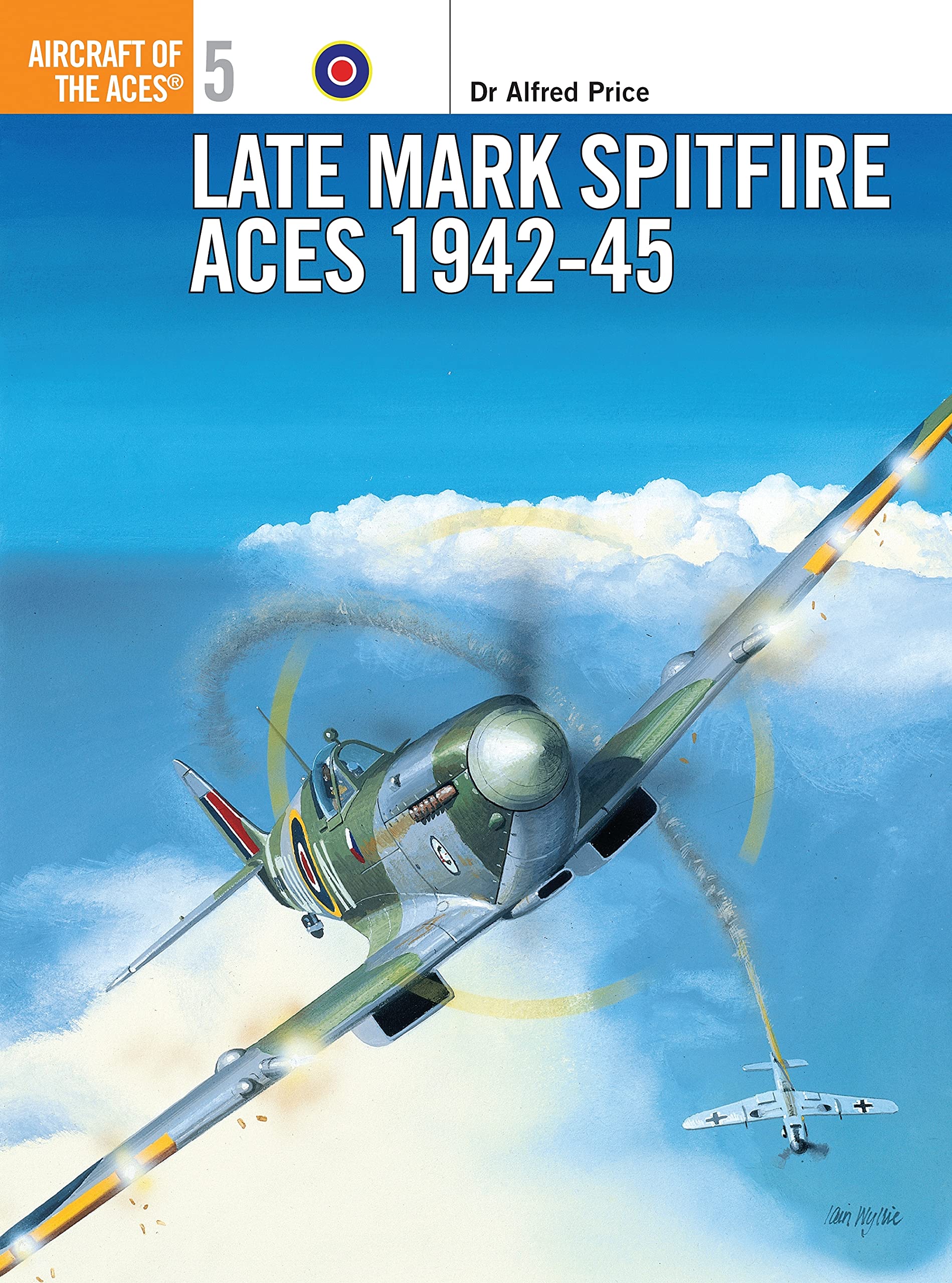 Late Marque Spitfire Aces of World War 2 (Osprey Aircraft of the Aces) By Dr. A