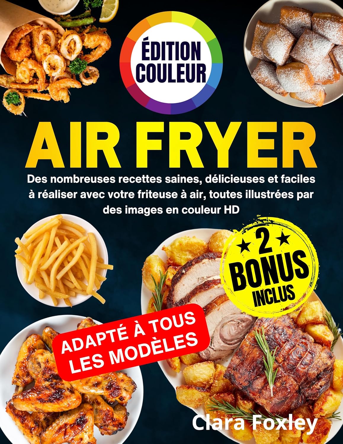 AIR FRYER - ÉDITION COULEUR: De nombreuses recettes saines, délicieuses et faciles à réaliser avec votre friteuse à air, toutes illustrées par des ... Inclus: conseils et astuces (French Edition)      Kindle Edition