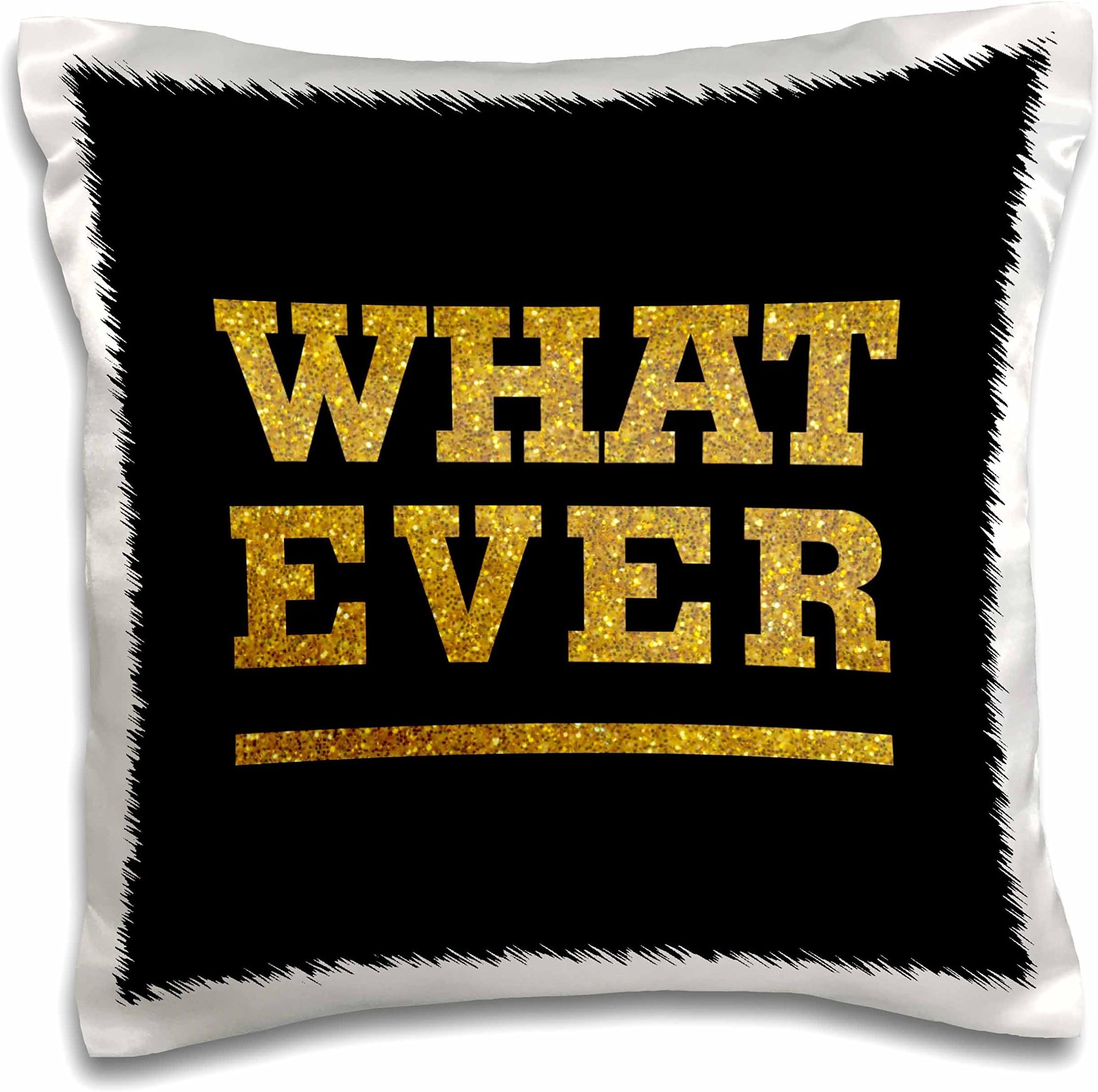 3dRose3dRose What Ever-Gold Effect Text Non Metallic Not Real Glitter Pillow Case, White, 16 x 16-Inch