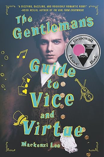 The Gentleman's Guide to Vice and Virtue The Gentleman's Guide to Vice and Virtue (Montague Siblings Book 1) by Mackenzi Lee