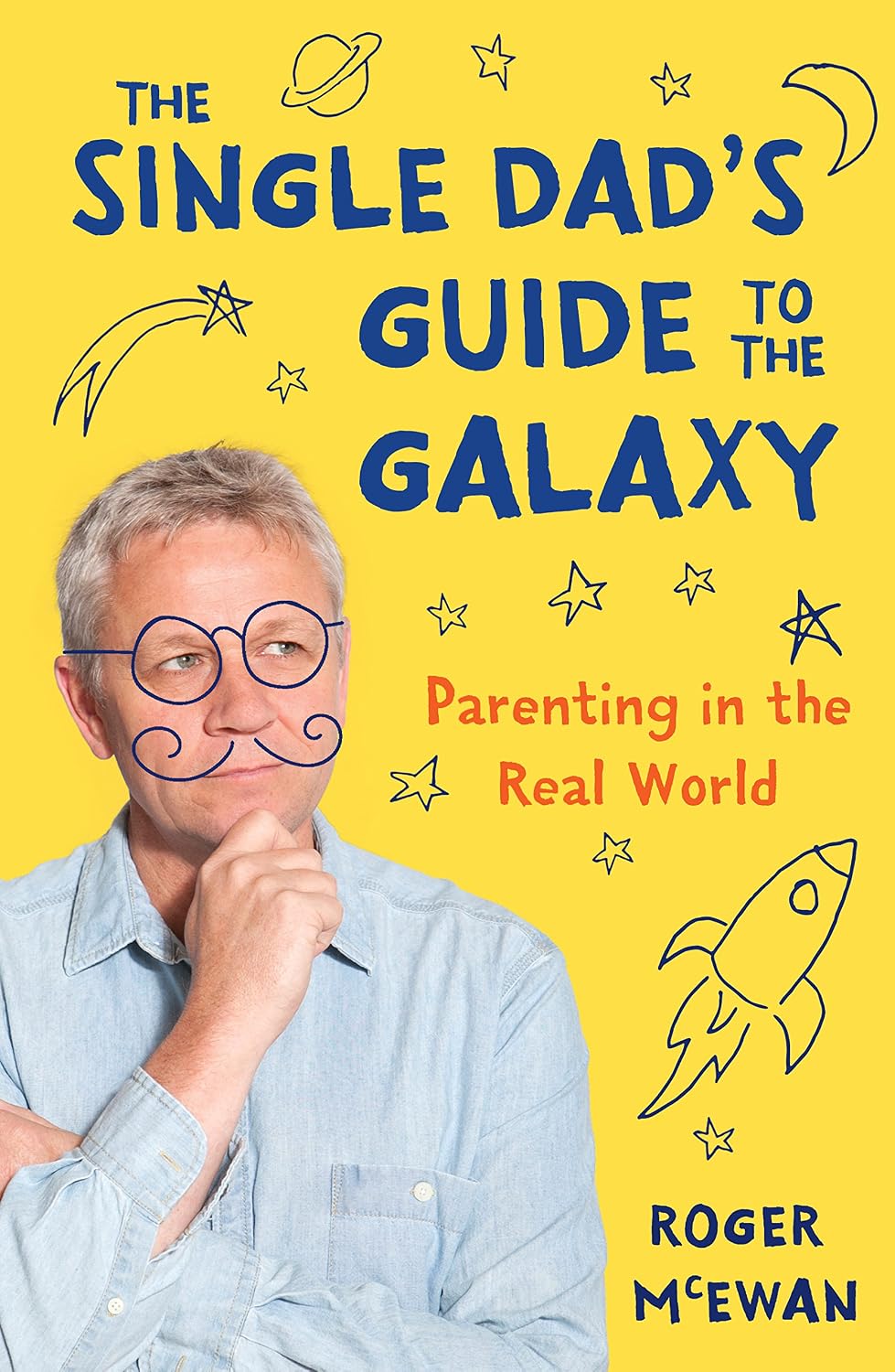 The Single Dad's Guide to the Galaxy: Parenting in the Real World