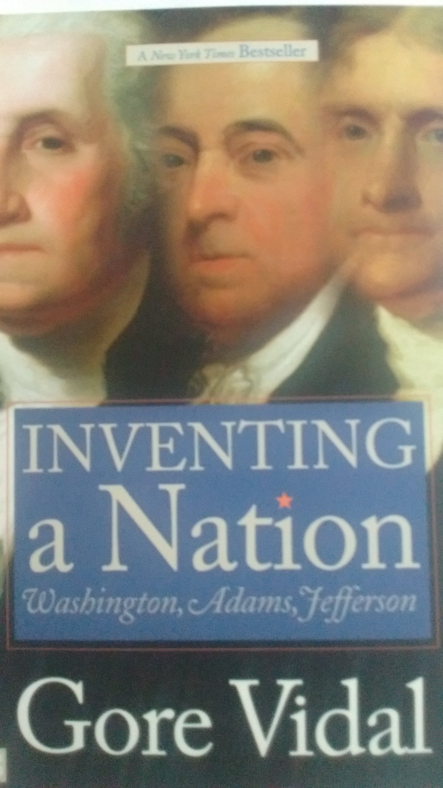 Inventing a Nation: Washington, Adams, Jefferson (Yale Nota Bene series)