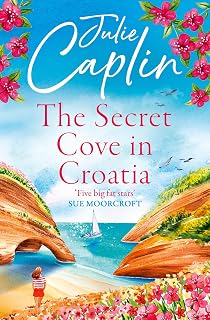 The Secret Cove in Croatia: The best feel good romantic comedy for the summer! (Romantic Escapes Book 5)